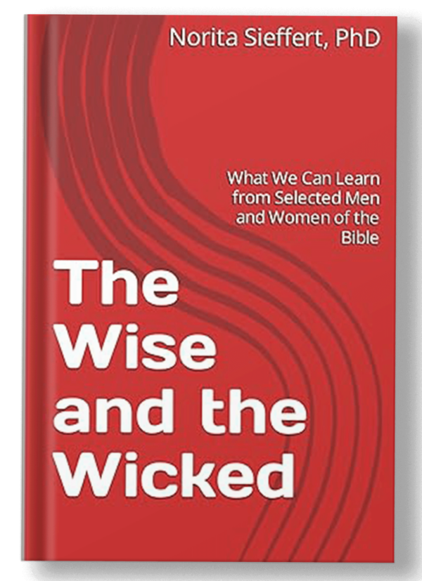 The Wise and the Wicked: What We Can Learn from Selected Men and Women of the Bible